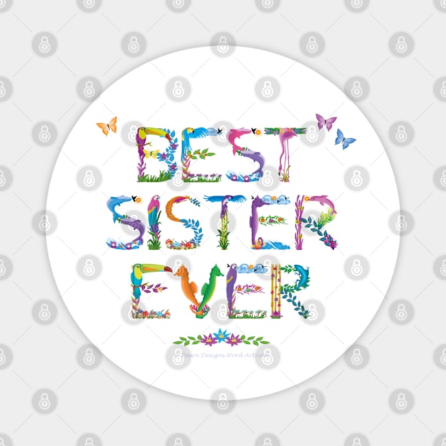 Best Sister Ever - tropical word art Magnet by DawnDesignsWordArt